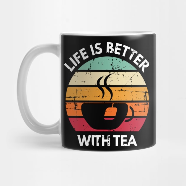 Life Is Better With Tea Retro Vintage Tea Lover by petervanderwalk